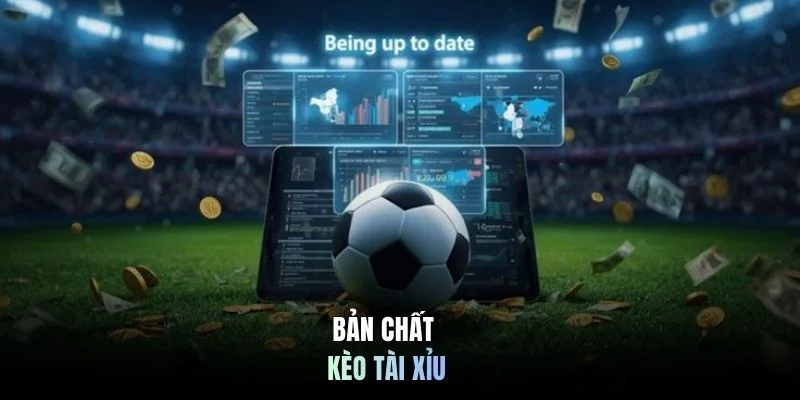 Bản chất kèo tài xỉu