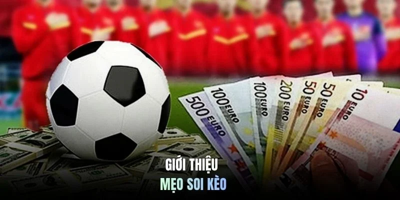 Giới thiệu mẹo soi kèo