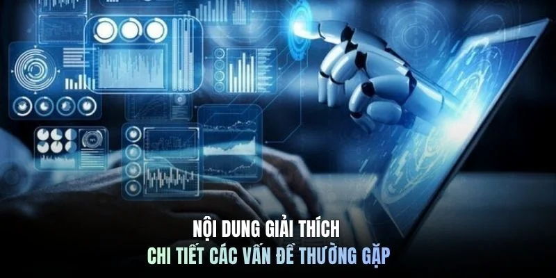 Nội dung giải thích chi tiết các vấn đề thường gặp