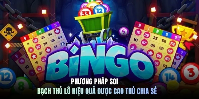 Phương pháp soi bạch thủ lô hiệu quả được cao thủ chia sẻ