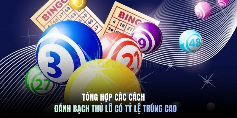 Tổng hợp các cách đánh bạch thủ lô có tỷ lệ trúng cao