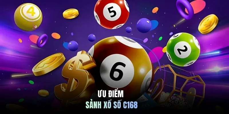 Ưu điểm sảnh xổ số C168